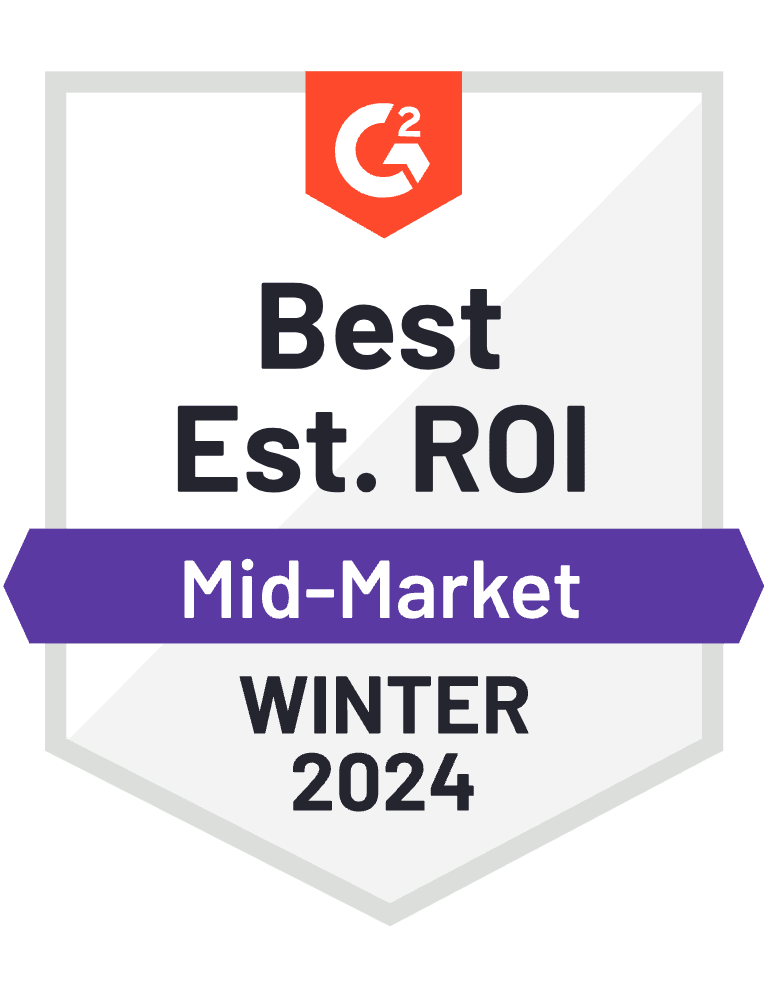 G2 Badge Best Est. ROI Mid-Market Winter 2024
